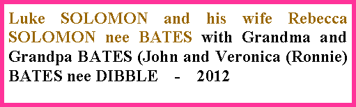 Text Box: Luke SOLOMON and his wife Rebecca SOLOMON nee BATES with Grandma and Grandpa BATES (John and Veronica (Ronnie) BATES nee DIBBLE    -    2012