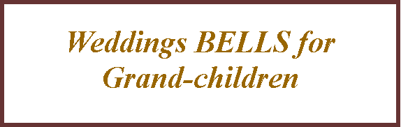 Text Box: Weddings BELLS forGrand-children